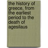 The History Of Greece, From The Earliest Period To The Death Of Agesilaus by William Mitford