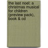The Last Noel: A Christmas Musical For Children (Preview Pack), Book & Cd door Scott Schram