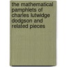 The Mathematical Pamphlets Of Charles Lutwidge Dodgson And Related Pieces door Lewis Carroll