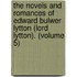 The Novels And Romances Of Edward Bulwer Lytton (Lord Lytton). (Volume 5)