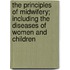 The Principles Of Midwifery; Including The Diseases Of Women And Children