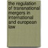 The Regulation Of Transnational Mergers In International And European Law