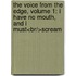 The Voice From The Edge, Volume 1: I Have No Mouth, And I Must<br/>Scream