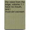 The Voice From The Edge, Volume 1: I Have No Mouth, And I Must<br/>Scream by Harlan Ellison