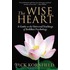 The Wise Heart: A Guide To The Universal Teachings Of Buddhist Psychology