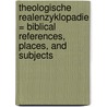 Theologische Realenzyklopadie = Biblical References, Places, and Subjects door Horst Balz