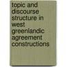 Topic And Discourse Structure In West Greenlandic Agreement Constructions door Anna Berger