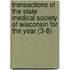 Transactions Of The State Medical Society Of Wisconsin For The Year (3-8)