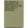 Two Dogmas Of Philosophy And Other Essays In The Philosophy Of Philosophy door Dennls A. Rohatyn