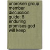 Unbroken Group Member Discussion Guide: 8 Enduring Promises God Will Keep door Nancy Karpenske