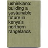 Ushirikiano: Building A Sustainable Future In Kenya's Northern Rangelands door Chris Jordan