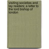 Visiting Societies And Lay Readers; A Letter To The Lord Bishop Of London door William Harness