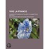 Vive La France; A Narrative Founded On The Diary Of Jeannette De Martigny