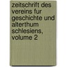 Zeitschrift Des Vereins Fur Geschichte Und Alterthum Schlesiens, Volume 2 door Richard Roepell