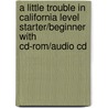 A Little Trouble In California Level Starter/Beginner With Cd-Rom/Audio Cd door Richard MacAndrew