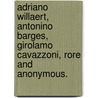 Adriano Willaert, Antonino Barges, Girolamo Cavazzoni, Rore and Anonymous. by Robert Judd