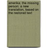 Amerika: The Missing Person: A New Translation, Based On The Restored Text door Frank Kafka