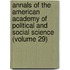 Annals Of The American Academy Of Political And Social Science (Volume 29)