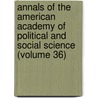 Annals Of The American Academy Of Political And Social Science (Volume 36) door American Academy of Political Science