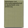 Bibliotheken und Informationsgesellschaft in Deutschland. Eine Einführung by Hermann Rösch