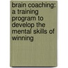 Brain Coaching: A Training Program To Develop The Mental Skills Of Winning by Michael Goulden