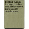 Building Fluency through Practice and Performance Professional Development door Timothy V. Rasinski