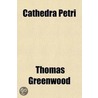 Cathedra Petri (9-11); A Political History Of The Great Latin Patriarchate door Thomas Greenwood