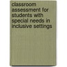Classroom Assessment For Students With Special Needs In Inclusive Settings by Cathleen Spinelli