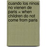 Cuando Los Ninos No Vienen De Paris = When Children Do Not Come From Paris door Marga Muniz Aguilar