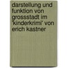 Darstellung Und Funktion Von Grossstadt Im 'Kinderkrimi' Von Erich Kastner by Nina Lamprecht