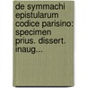 De Symmachi Epistularum Codice Parisino: Specimen Prius. Dissert. Inaug... door Oktavius Clason