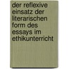 Der Reflexive Einsatz Der Literarischen Form Des Essays Im Ethikunterricht by Andre Schmidt