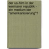 Der Us-film In Der Weimarer Republik -  Ein Medium Der "amerikanisierung"? door Ursula Saekel