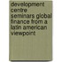 Development Centre Seminars Global Finance From A Latin American Viewpoint