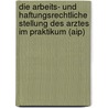 Die arbeits- und haftungsrechtliche Stellung des Arztes im Praktikum (AiP) door Bernd Zimmermann