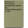Eduard Von Hartmann's Ausgew?Hlte Werke (5); Religionsphilosophie. 2. Aufl door Eduard von Hartmann