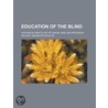 Education Of The Blind; Historical Sketch Of Its Origin, Rise And Progress door Michael Anagnostopoulos