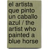 El artista que pinto un caballo azul / The Artist Who Painted a Blue Horse door Eric Carle