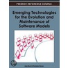 Emerging Technologies For The Evolution And Maintenance Of Software Models by Jörg Rech