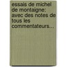 Essais De Michel De Montaigne: Avec Des Notes De Tous Les Commentateurs... door Le Clerc