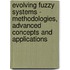 Evolving Fuzzy Systems - Methodologies, Advanced Concepts And Applications