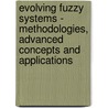 Evolving Fuzzy Systems - Methodologies, Advanced Concepts And Applications door Edwin Lughofer