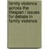 Family Violence Across the Lifespan / Issues for Debate in Family Violence