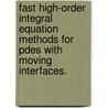 Fast High-Order Integral Equation Methods For Pdes With Moving Interfaces. door Shravan K. Veerapaneni