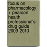 Focus on Pharmacology + Pearson Health Professional's Drug Guide 2009-2010 door Professor Jahangir Moini