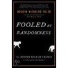 Fooled By Randomness: The Hidden Role Of Chance In Life And In The Markets by Nassim Taleb