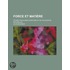 Force Et Mati Re; Tudes Populaires D'Histoire Et De Philosophie Naturelles