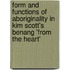 Form And Functions Of Aboriginality In Kim Scott's Benang 'From The Heart'