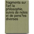 Fragments Sur L'Art La Philosophie, Suivis De Notes Et De Pens?Es Diverses