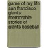 Game Of My Life San Francisco Giants: Memorable Stories Of Giants Baseball